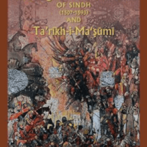 History of The Arghuns and Tarkhans of Sindh (English translation of Ta’rikh-i-M’sumi)