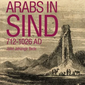 The Arabs in Sindh 712-1026 AD
