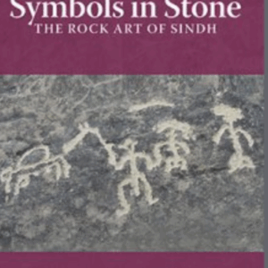 Symbols in Stones: The Rock Art of Sindh